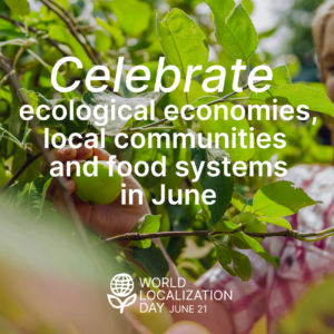 leafy image with the words "Celebrate ecological economies, local communities and local food systems in June"